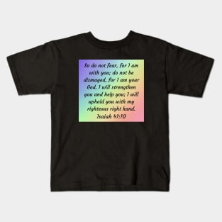 Bible Verse Isaiah 41:10 Kids T-Shirt